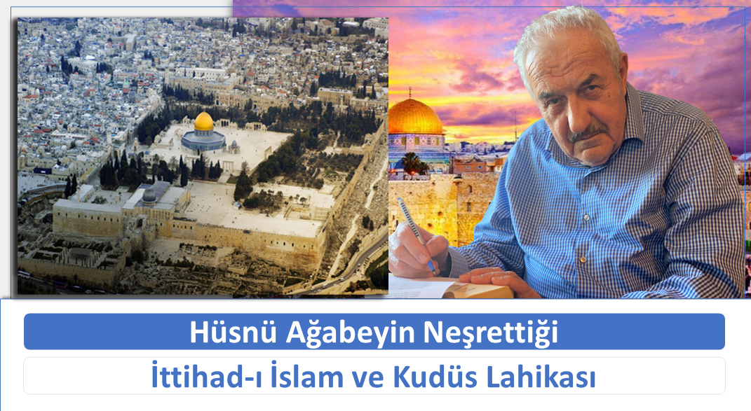 Hüsnü Bayramoğlu’ndan Kudüs ve İttihad-ı İslam Lâhikası 