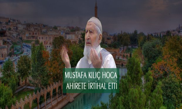 Mustafa Kılıç Hoca Ahirete İrtihal Etti.